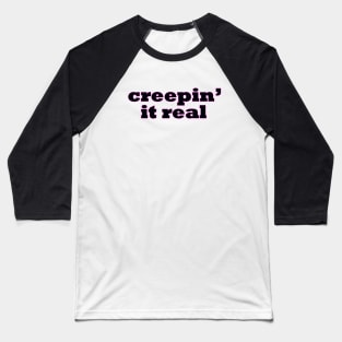 Creepin in real Baseball T-Shirt